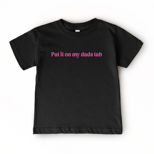 Put it on my Dad's Tab | Girls Graphic Tee | Fathers Day