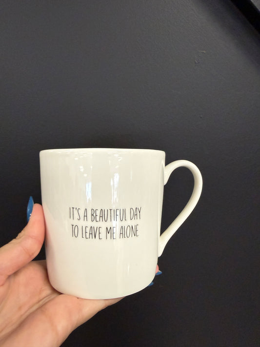 It’s a beautiful day to leave me alone cup