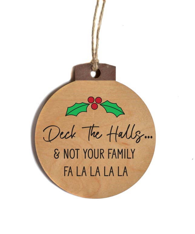 Deck The Halls And Not Your Family Wood Christmas Ornaments